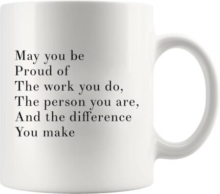 Panvola May You Be Proud Of The Work You Do The Person You Are The Difference You Make Inspirational Gift for Women Men Motivational Gifts for Mom Dad Friends Coworkers Ceramic Mug 11oz White