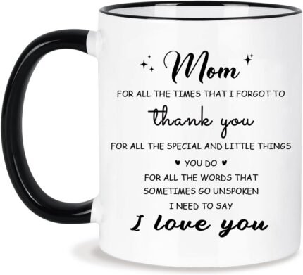 Gifts for Mom Coffee Cup 11Oz Mothers Day Gifts from Daughter,Son For All the Times I Forget to Say Thank You Gift Mom Mug for Coffee,Milk and Tea Ceramic Cup Microwave & Dishwasher Safe